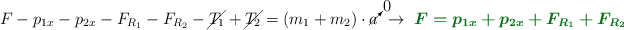 F - p_{1x} - p_{2x} - F_{R_1} - F_{R_2} - \cancel{T_1} + \cancel{T_2} = (m_1 + m_2)\cdot \cancelto{0}{a}\ \to\ \color[RGB]{2,112,20}{\bm{F = p_{1x} + p_{2x} + F_{R_1} + F_{R_2}}}