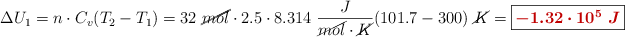 \Delta U_1 = n\cdot C_v(T_2 - T_1) = 32\ \cancel{\cancel{mol}}\cdot 2.5\cdot 8.314\ \frac{J}{\cancel{mol}\cdot \cancel{K}}(101.7 - 300)\ \cancel{K} = \fbox{\color[RGB]{192,0,0}{\bm{-1.32\cdot 10^5\ J}}}