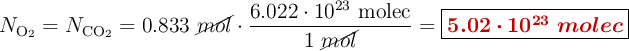 N_{\ce{O2}} = N_{\ce{CO2}} = 0.833\ \cancel{mol}\cdot \frac{6.022\cdot 10^{23}\ \text{molec}}{1\ \cancel{mol}} = \fbox{\color[RGB]{192,0,0}{\bm{5.02\cdot 10^{23}\ molec}}}