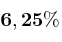 \bf 6,25\%