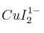 CuI_2^{1-}