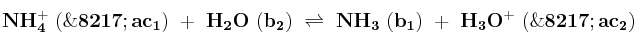 \bf NH_4^+\ (\’ac_1)\ +\ H_2O\ (b_2)\ \rightleftharpoons\ NH_3\ (b_1)\ +\ H_3O^+\ (\’ac_2)