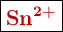 \fbox{\color[RGB]{192,0,0}{\textbf{\ce{Sn^{2+}}}}}