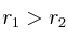r_1 > r_2
