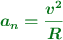 \color[RGB]{2,112,20}{\bm{a_n = \frac{v^2}{R}}}