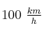 100\ \textstyle{km\over h}
