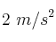2\ m/s^2