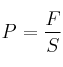 P = \frac{F}{S}