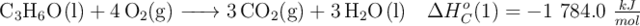 \ce{C3H6O(l) + 4O2(g) -> 3CO2(g) + 3H2O(l)}\ \ \ \Delta H_C^o(1) = -1\ 784.0\ \textstyle{kJ\over mol}