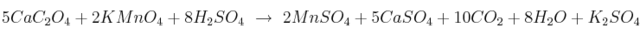 5CaC_2O_4+2KMnO_4+8H_2SO_4\ \to\ 2MnSO_4+5CaSO_4+10CO_2+8H_2O+K_2SO_4