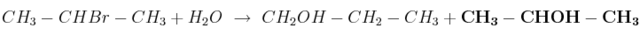 CH_3-CHBr-CH_3 + H_2O\ \to\ CH_2OH-CH_2-CH_3 + \bf CH_3-CHOH-CH_3