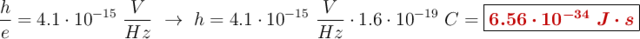 \frac{h}{e} = 4.1\cdot 10^{-15}\ \frac{V}{Hz}\ \to\ h = 4.1\cdot 10^{-15}\ \frac{V}{Hz}\cdot 1.6\cdot 10^{-19}\ C = \fbox{\color[RGB]{192,0,0}{\bm{6.56\cdot 10^{-34}\ J\cdot s}}}