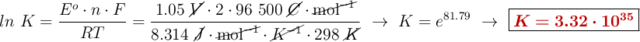 ln\ K = \frac{E^o\cdot n\cdot F}{RT} = \frac{1.05\ \cancel{V}\cdot 2\cdot 96\ 500\ \cancel{C}\cdot \cancel{\text{mol}^{-1}}}{8.314\ \cancel{J}\cdot \cancel{\text{mol}^{-1}}\cdot \cancel{K^{-1}}\cdot 298\ \cancel{K}}\ \to\ K = e^{81.79}\ \to\ \fbox{\color[RGB]{192,0,0}{\bm{K = 3.32\cdot 10^{35}}}}