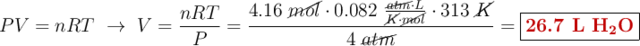 PV = nRT\ \to\ V = \frac{nRT}{P} = \frac{4.16\ \cancel{mol}\cdot 0.082\ \frac{\cancel{atm}\cdot L}{\cancel{K}\cdot \cancel{mol}}\cdot 313\ \cancel{K}}{4\ \cancel{atm}} = \fbox{\color[RGB]{192,0,0}{\textbf{26.7 L \ce{H2O}}}}