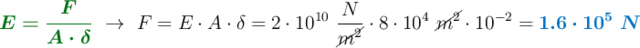 {\color[RGB]{2,112,20}{\bm{E = \frac{F}{A\cdot \delta}}}}\ \to\ F = E\cdot A\cdot \delta = 2\cdot 10^{10}\ \frac{N}{\cancel{m^2}}\cdot 8\cdot 10^{4}\ \cancel{m^2}\cdot 10^{-2} = \color[RGB]{0,112,192}{\bm{1.6\cdot 10^5\ N}}