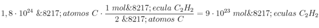 1,8\cdot 10^{24}\ \’atomos\ C\cdot \frac{1\ mol\’ecula\ C_2H_2}{2\ \’atomos\ C} = 9\cdot 10^{23}\ mol\’eculas\ C_2H_2
