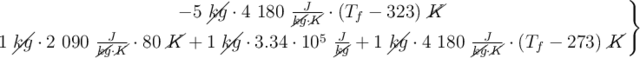 \left - 5\ \cancel{kg}\cdot 4\ 180\ \frac{J}{\cancel{kg}\cdot \cancel{K}}\cdot (T_f - 323)\ \cancel{K} \atop 1\ \cancel{kg}\cdot 2\ 090\ \frac{J}{\cancel{kg}\cdot \cancel{K}}\cdot 80\ \cancel{K} + 1\ \cancel{kg}\cdot 3.34\cdot 10^5\ \frac{J}{\cancel{kg}} + 1\ \cancel{kg}\cdot 4\ 180\ \frac{J}{\cancel{kg}\cdot \cancel{K}}\cdot (T_f - 273)\ \cancel{K} \right \}