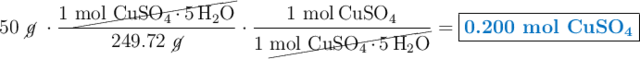 50\ \cancel{g}\ \cdot \frac{1\ \cancel{\ce{mol\ CuSO4*5H2O}}}{249.72\ \cancel{g}}\cdot \frac{1\ \ce{mol CuSO4}}{1\ \cancel{\ce{mol\ CuSO4*5H2O}}} = \fbox{\color[RGB]{0,112,192}{\textbf{0.200 mol \ce{CuSO4}}}}