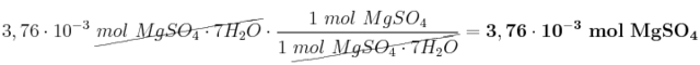 3,76\cdot 10^{-3}\ \cancel{mol\ MgSO_4\cdot 7H_2O}\cdot \frac{1\ mol\ MgSO_4}{1\ \cancel{mol\ MgSO_4\cdot 7H_2O}} = \bf 3,76\cdot 10^{-3}\ mol\ MgSO_4