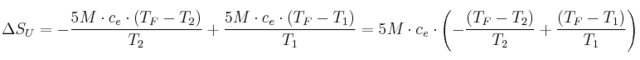 \Delta S_U = -\frac{5M\cdot c_e\cdot (T_F - T_2)}{T_2} + \frac{5M\cdot c_e\cdot (T_F - T_1)}{T_1} = 5M\cdot c_e\cdot \left(-\frac{(T_F - T_2)}{T_2} + \frac{(T_F - T_1)}{T_1}\right)