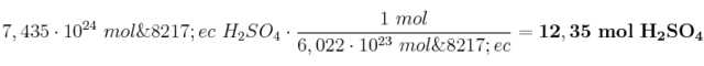 7,435\cdot 10^{24}\ mol\’ec\ H_2SO_4\cdot \frac{1\ mol}{6,022\cdot 10^{23}\ mol\’ec} = \bf 12,35\ mol\ H_2SO_4