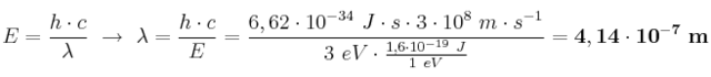 E = \frac{h\cdot c}{\lambda}\ \to\ \lambda = \frac{h\cdot c}{E} = \frac{6,62\cdot 10^{-34}\ J\cdot s\cdot 3\cdot 10^8\ m\cdot s^{-1}}{3\ eV\cdot \frac{1,6\cdot 10^{-19}\ J}{1\ eV}} = \bf 4,14\cdot 10^{-7}\ m