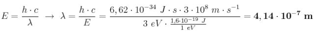 E = \frac{h\cdot c}{\lambda}\ \to\ \lambda = \frac{h\cdot c}{E} = \frac{6,62\cdot 10^{-34}\ J\cdot s\cdot 3\cdot 10^8\ m\cdot s^{-1}}{3\ eV\cdot \frac{1,6\cdot 10^{-19}\ J}{1\ eV}} = \bf 4,14\cdot 10^{-7}\ m