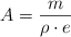 A  = \frac{m}{\rho\cdot e}
