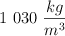 1\ 030\ \frac{kg}{m^3}