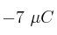 -7\ \mu C