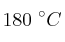 180\ ^\circ C