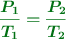 \color[RGB]{2,112,20}{\bm{\frac{P_1}{T_1} = \frac{P_2}{T_2}}}