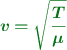 \color[RGB]{2,112,20}{\bm{v = \sqrt{\frac{T}{\mu}}}}