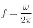 f = \frac{\omega}{2\pi}