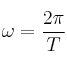  \omega = \frac{2\pi}{T}