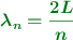 \color[RGB]{2,112,20}{\bm{\lambda_n = \frac{2L}{n}}}