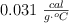 0.031\ \textstyle {cal\over{g\cdot ^oC}}