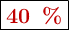 \fbox{\color[RGB]{192,0,0}{\bf 40 \ \%}}