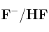\bf F^-/HF