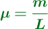 \color[RGB]{2,112,20}{\bm{\mu = \frac{m}{L}}}