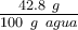 \textstyle{42.8\ g\over 100\ g\ agua}