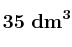 \bf 35\ dm^3