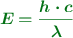 \color[RGB]{2,112,20}{\bm{E = \frac{h\cdot c}{\lambda}}}