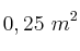 0,25\ m^2