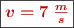 \fbox{\color[RGB]{192,0,0}{\bm{v = 7\ \frac{m}{s}}}}