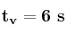 \bf t_v = 6\ s