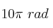 10\pi\ rad