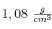 1,08\ \textstyle{g\over cm^3}