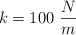 k  = 100\ \textsyle{N\over m}