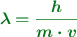 \color[RGB]{2,112,20}{\bm{\lambda = \frac{h}{m\cdot v}}}